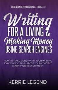  Kerrie Legend - Creative Entrepreneurs Bundle: Writing for a Living and Making Money Using Search Engines - Creative Entrepreneurs Bundle - 3 Books in 1, #1.