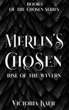  Victoria Kaer - Merlin's Chosen Book 1 Rise of the Wyvern - Merlin's Chosen, #1.
