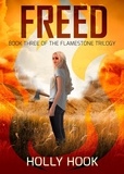  Holly Hook - Freed (#3 Flamestone Trilogy) - Flamestone Trilogy, #3.