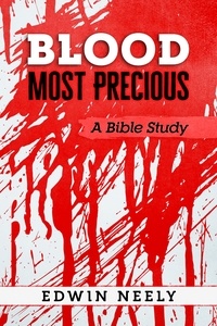  EDWIN NEELY - Blood Most Precious - A Bible Study.