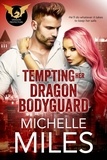  Michelle Miles - Tempting Her Dragon Bodyguard - The Dragon Protectors, #3.