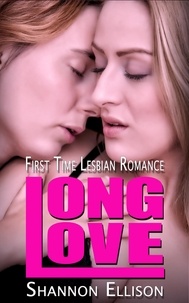  Shannon Ellison - Long Love - First Time Lesbian Romance.