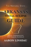  Aaron Linsdau - Arkansas Total Eclipse Guide - 2024 Total Eclipse Guide Series.