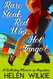  M. H. Wilkie - Rare Steak, Red Wine, Hot Tango!.