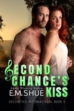  E.M. Shue - Second Chance's Kiss: Securities International Book 5 - Securities International, #5.