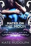  Kate Rudolph - Mated on the Moon - Celestial Mates.