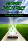  Spencer Coffman - Money God’s Way: Rich or Poor It’s Up To You.