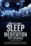 Peace Found Now - The Best Guided Sleep Meditation for Insomnia: Fall Asleep Fast and Get a Full Night’s Rest with Deep Relaxation Techniques.