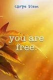  Carpe Diem - You Are Free.