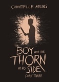  Chantelle Atkins - The Boy With The Thorn In His Side - Part Three - The Boy With The Thorn In His Side, #3.