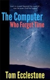  Thomas Ecclestone - The Computer Who Forgot Time.
