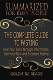  Goldmine Reads - The Complete Guide to Fasting - Summarized for Busy People: Heal Your Body Through Intermittent, Alternate-Day, and Extended Fasting: Based on the Book by Jason Fung and Jimmy Moore.