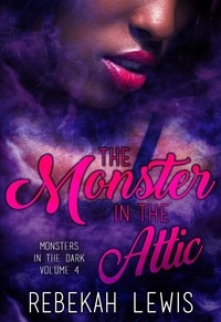 Rebekah Lewis - The Monster in the Attic - Monsters in the Dark, #4.
