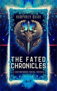  Humphrey Quinn - The Fated Chronicles Books 4-7 (A Contemporary Portal Fantasy) - Fated Chronicles Fantasy Adventure Bundle, #2.