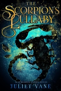  Juliet Vane - The Scorpion's Lullaby - Luminous Lands, #1.