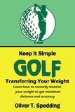  Oliver T. Spedding - Keep it Simple Golf - Transferring the Weight - Keep it Simple Golf, #2.