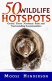  Moose Henderson - 50 Wildlife Hotspots.