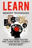  Steven West - Learn Memory Techniques  - How to Learn Faster and Think More Clearly.