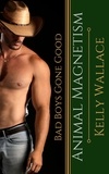  Kelly Wallace - Animal Magnetism - Bad Boys Gone Good - Bad Boys Gone Good.