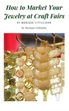  Monique Littlejohn - How to Market Jewelry at Craft Shows.