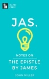  JOHN MILLER - Notes on the Epistle by James - New Testament Bible Commentary Series.