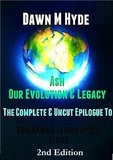  Dawn M Hyde - Ash-Our Evolution &amp; Legacy:  The Complete &amp; Uncut Epilogue - Evolution &amp; The Legacy of Ash, #4.
