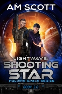  AM Scott - Lightwave: Shooting Star - Folding Space Series, #3.
