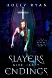  Holly Ryan - Slayers Give Happy Endings - The Slayer's Reverse Harem, #5.