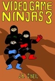  J.B. O'Neil - Video Game Ninjas 3: Rise of the Ogre King - Video Game Ninjas, #3.