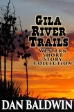  Dan Baldwin - Gila River Trails Western Short Story Collection.