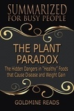  Goldmine Reads - The Plant Paradox - Summarized for Busy People: The Hidden Dangers in “Healthy” Foods that Cause Disease and Weight Gain.