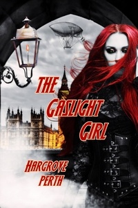 Hargrove Perth - The Gaslight Girl - Decisive Devices, #1.