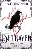  A.D. Trosper - Betrayed - Raven Daughter, #2.