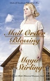  Maya Stirling - Mail Order Blessing - Brides of Sweetheart Falls.