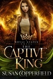  Susan Copperfield - The Captive King: A Royal States Novel - Royal States, #3.