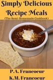  K.M. Francoeur - Simply Delicious Recipe Meals (The Semi-Homemade Cookbook).