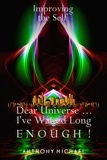  Anthony Michael - Improving the Self Dear Universe ... I've Waited Long Enough! - Improving The Self, #3.