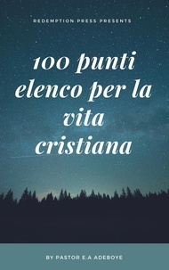  Pastor E. A Adeboye - 100 Punti Elenco Per La Vita Cristiana.