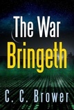  C. C. Brower - The War Bringeth: Two Short Stories - Speculative Fiction Modern Parables.