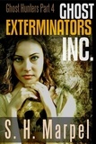  S. H. Marpel - Ghost Exterminators Inc. - Ghost Hunters Mystery Parables.