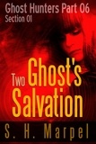  S. H. Marpel - Two Ghost's Salvation - Section 01 - Ghost Hunters - Salvation, #1.
