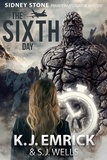  K.J. Emrick et  S.J. Wells - The Sixth Day - Sidney Stone - Private Investigator (Paranormal) Mystery, #6.