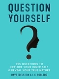  Dave Edelstein et  I. C. Robledo - Question Yourself: 365 Questions to Explore Your Inner Self &amp; Reveal Your True Nature - Master Your Mind, Revolutionize Your Life, #12.