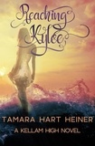  Tamara Hart Heiner - Reaching Kylee - A Kellam High Novel, #2.