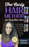  Stephanie Quiñones - The Curly Hair Method For Curly Hair Care: Step by Step Guide to Reverse Damage Hair, Promote Hair Growth, and Achieve Shinier Curly Hair - Steph's Curly Hair Secrets, #1.