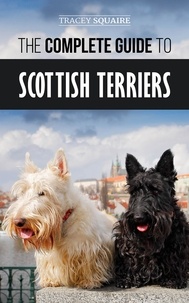  Tracey Squaire - The Complete Guide to Scottish Terriers.