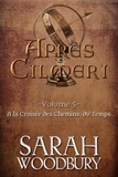  Sarah Woodbury - A la Croisée des Chemins du Temps - Après Cilmeri, #5.