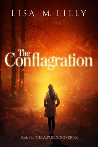  Lisa M. Lilly - The Conflagration - Awakening Supernatural Thriller, #3.