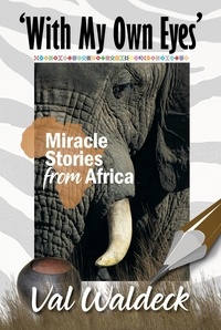  Val Waldeck - With My Own Eyes: Miracle Stories from Africa.
