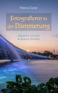  Stefan Lenz - Fotografieren in der Dämmerung - Fotografieren lernen, #2.